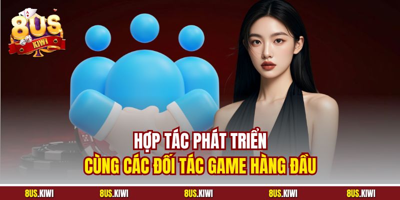 Hợp tác phát triển cùng các đối tác game hàng đầu 